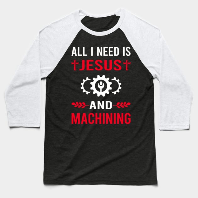 I Need Jesus And Machining Baseball T-Shirt by Good Day